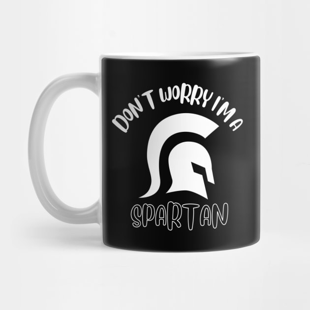 Don't Worry I'm A Spartan by NivousArts